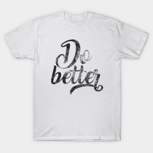 Do Better T-Shirt